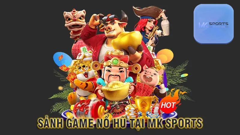 Cẩm nang chung về sảnh game nổ hũ Mksports