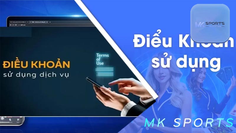 Chi tiết về điều khoản sử dụng tại nhà cái Mksports